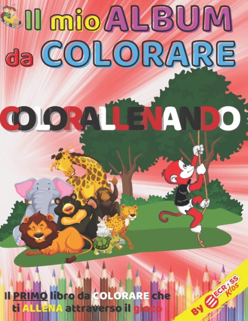 COLORALLENANDO: Il primo libro per bambini da colorare che ti fa anche allenare